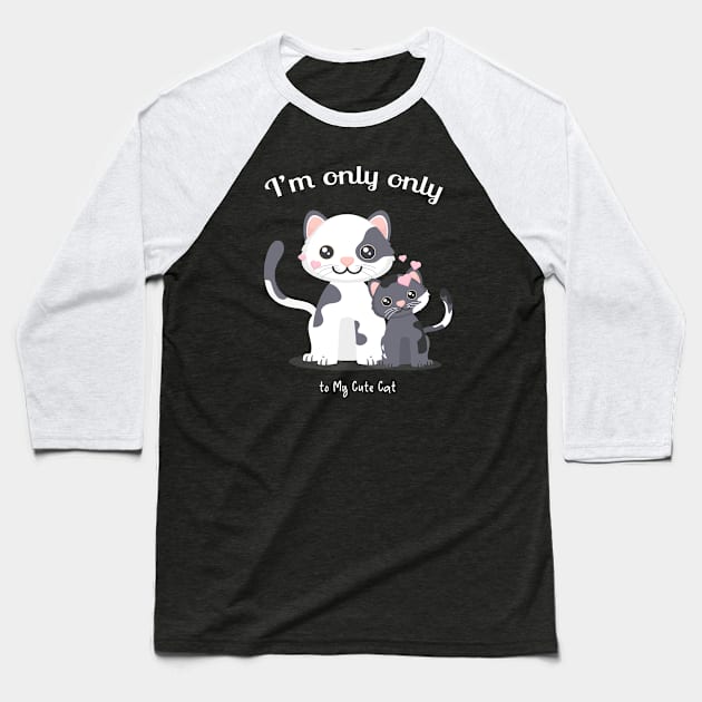 I'm only talking to my cat gift for cat lover Baseball T-Shirt by AwesomeDesignArt